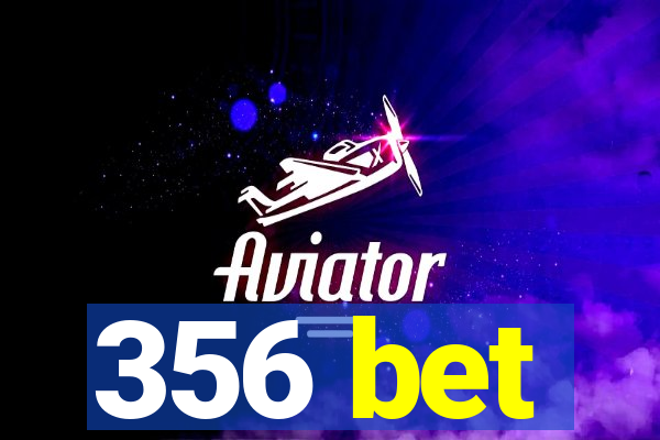 356 bet